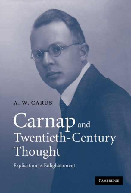 Carnap and TwentiethCentury Thought