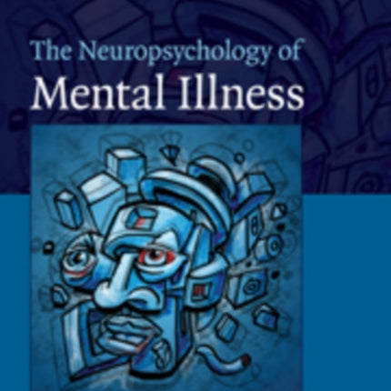 The Neuropsychology of Mental Illness Cambridge Medicine Hardcover