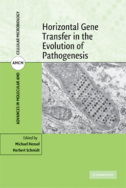 Horizontal Gene Transfer in the Evolution of Pathogenesis 16 Advances in Molecular and Cellular Microbiology Series Number 16