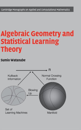 Algebraic Geometry and Statistical Learning Theory 25 Cambridge Monographs on Applied and Computational Mathematics Series Number 25