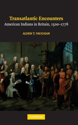 Transatlantic Encounters American Indians in Britain 15001776