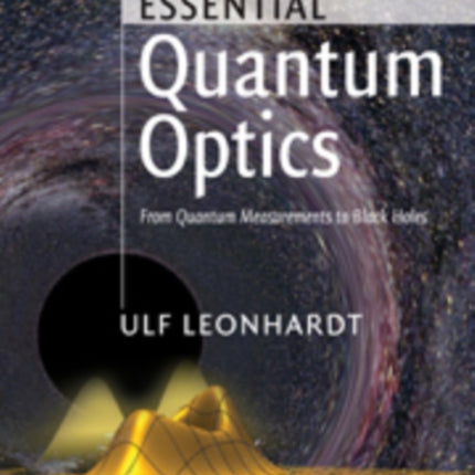 Essential Quantum Optics From Quantum Measurements to Black Holes