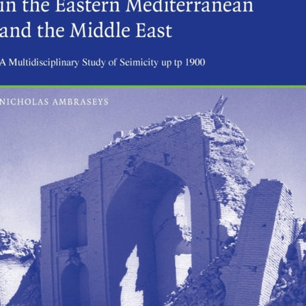 Earthquakes in the Mediterranean and Middle East A Multidisciplinary Study of Seismicity up to 1900