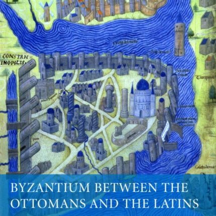 Byzantium Between the Ottomans and the Latins