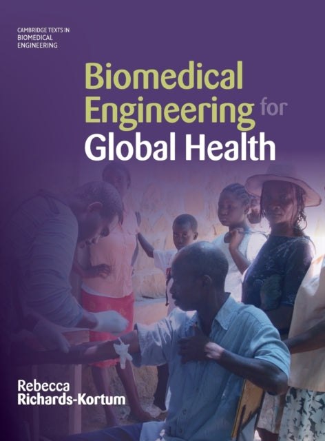 Biomedical Engineering for Global Health Cambridge Texts in Biomedical Engineering