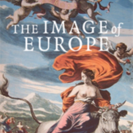 The Image of Europe Visualizing Europe in Cartography and Iconography throughout the Ages 44 Cambridge Studies in Historical Geography Series Number 44
