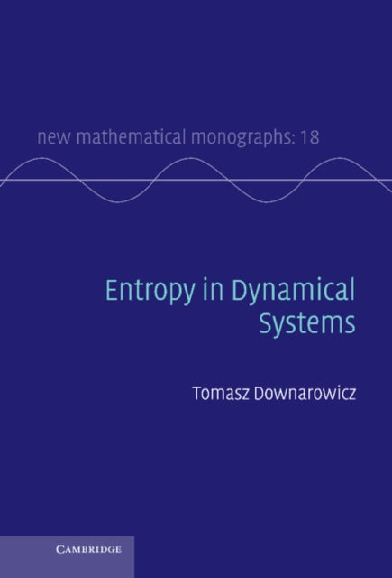 ENTROPY IN DYNAMICAL SYSTEMS  ENTROPY IN DYNAMICAL SYSTEMS BY DOWNAROWICZ TOMASZ  AUTHOR  MAY312011  BY DOWNAROWICZ TOMASZ  AUTHOR  MAY  31  2011 HARDCOVER