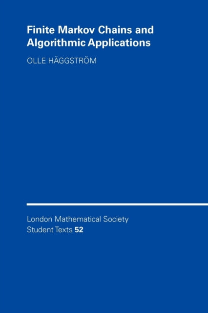 Finite Markov Chains and Algorithmic Applications 52 London Mathematical Society Student Texts Series Number 52
