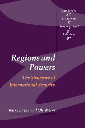 Regions and Powers The Structure of International Security 91 Cambridge Studies in International Relations Series Number 91