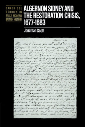 Algernon Sidney and the Restoration Crisis 1677 1683