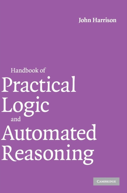 Handbook of Practical Logic and Automated Reasoning