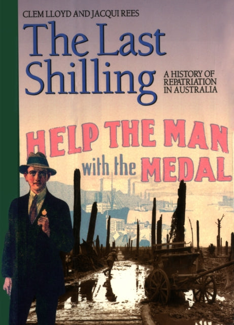 The Last Shilling  A History of Repatriation in Australia