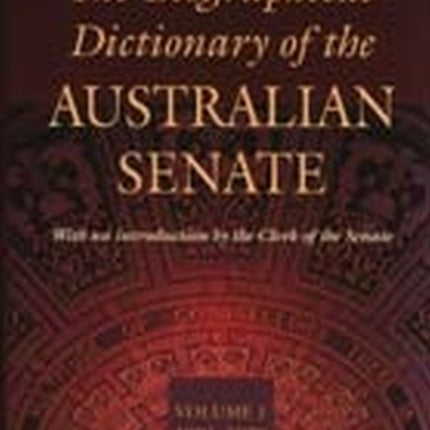 Biographical Dictionary of the Australian Senate Volume 1