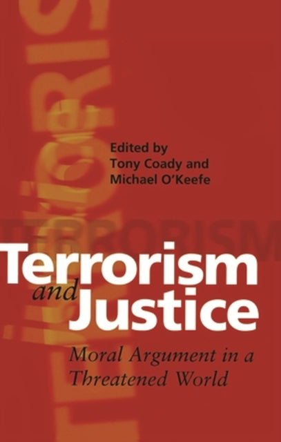 Terrorism and Justice  Moral Argument in a Threatened World