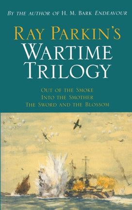 Ray Parkins Wartime Trilogy  Out of the Smokeinto