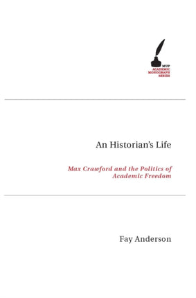 An Historians Life  Max Crawford and the Politics of Academic Freedom