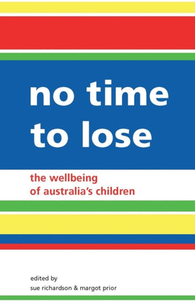 No Time to Lose  The Wellbeing of Australian Children