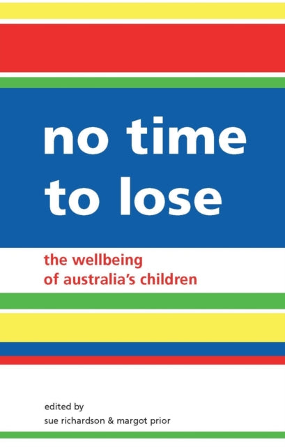 No Time to Lose  The Wellbeing of Australian Children