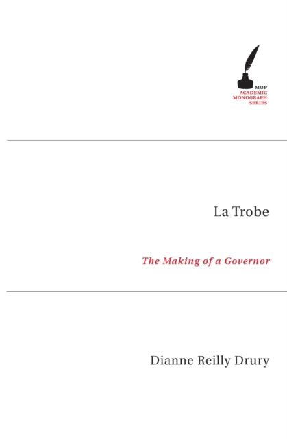 La Trobe  The Making of a Governor