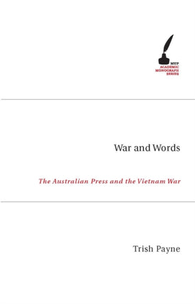 War and Words  The Australian Press and the Vietnam War