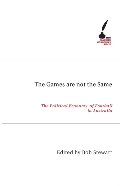 The Games are Not the Same  The Political Economy of Football in Australia