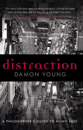 Distraction  A Philosophers Guide to Being Free