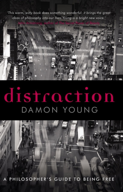 Distraction  A Philosophers Guide to Being Free