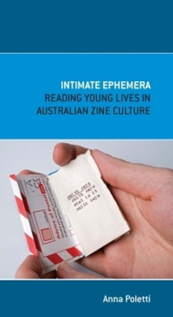 Intimate Ephemera  Reading Young Lives in Australian Zine Culture