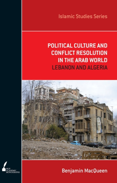 Political Culture and Conflict Resolution in the  Lebanon and Algeria