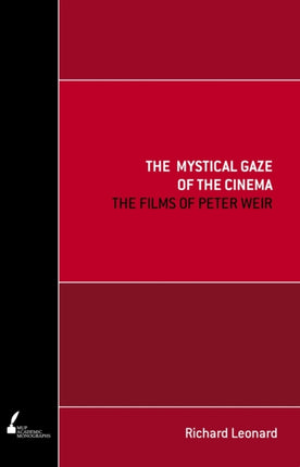 The Mystical Gaze of the Cinema  The Films of Peter Weir