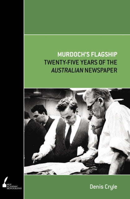 Murdochs Flagship  Twentyfive Years of The Australian Newspaper