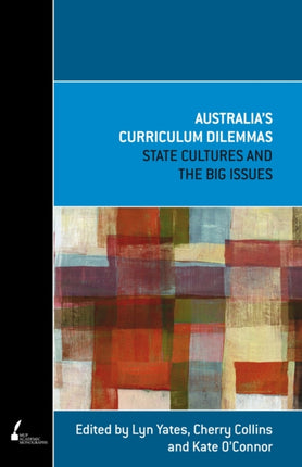 Australias Curriculum Dilemmas State Cultures and the Big Issues