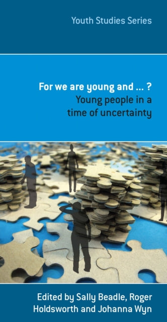 For We are Young and...   Young People in a Time of Uncertainty