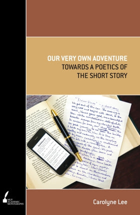 Our Very Own Adventure  Towards the Poetics of the Short Story