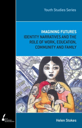 Imagining Futures  Young People Work Family and