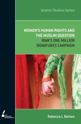 Womens Human Rights and the Muslim Question  Irans One Million Signatures Campaign