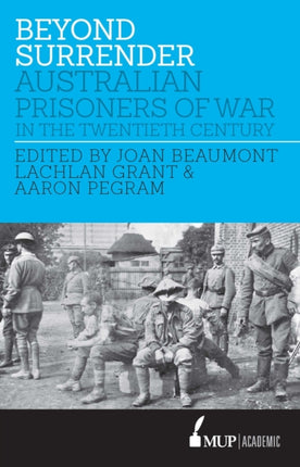 Beyond Surrender  Australian Prisoners of War in the Twentieth Century