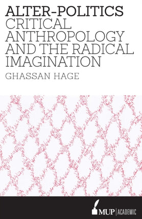 AlterPolitics  Critical Anthropology and the Radical Imagination