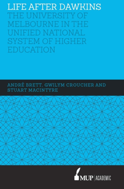 Life After Dawkins The University of Melbourne in the Unified National System of Higher Education 198896 Studies in the Unified National System of Higher Education