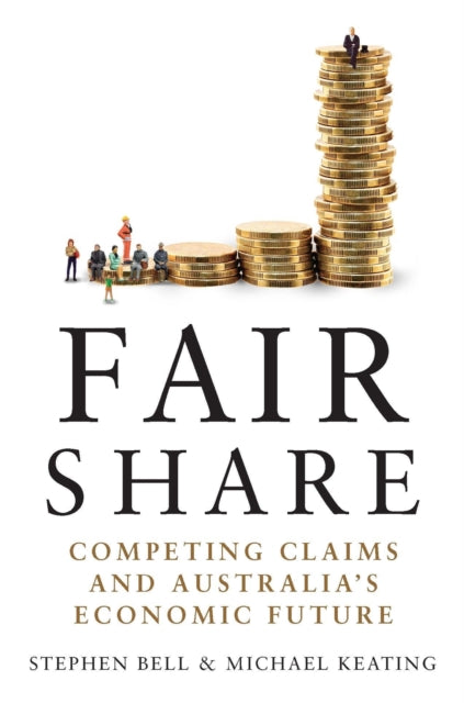 Fair Share  Competing Claims and Australias Economic Future