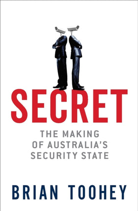 Secret  The Making of Australias Security State