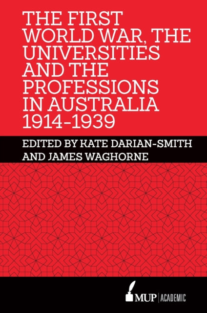 The First World War the Universities and the Professions in Australia 19141939