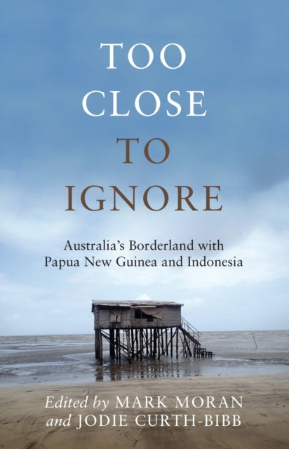 Too Close to Ignore  Australias Borderland with Papua New Guinea and Indonesia