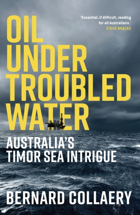 Oil Under Troubled Waters  Australias Timor Sea Intrigue