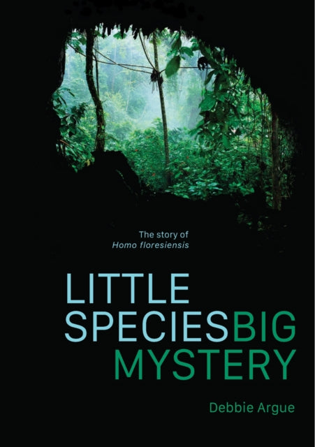 Little Species, Big Mystery: The Story of Homo Floresiensis