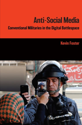 AntiSocial Media  Conventional Militaries in the Digital Battlespace