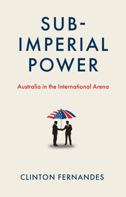 SubImperial Power  Australia in the International Arena