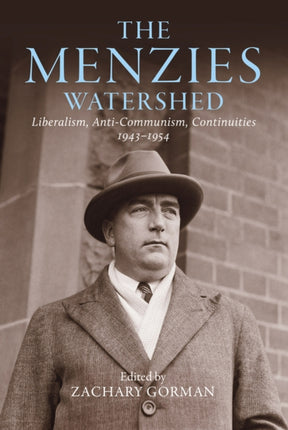 The Menzies Watershed  Liberalism Anticommunism Continuities 19431954