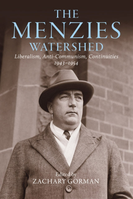 The Menzies Watershed  Liberalism Anticommunism Continuities 19431954