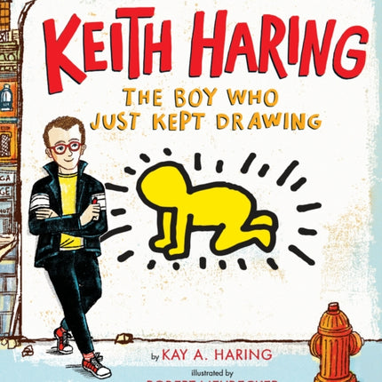 Keith Haring: The Boy Who Just Kept Drawing